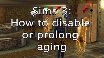 Sims 3 How to disable or prolong aging