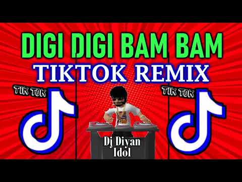 DIGI DIGI BAM BAM TIKTOK REMIX - DJ DIYAN IDOL