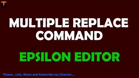 How to use Multiple Replace Command in Epsilon Editor | Multiple Replace in Epsilon Editor