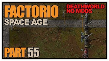 Factorio Space Age - Episode 55 - Artillery train and running out of scrap! (Deathworld, no mods)