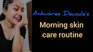 Updated Morning Skincare Routine 2021 Skincare For Healthyglowing Skin Ankusree Maity