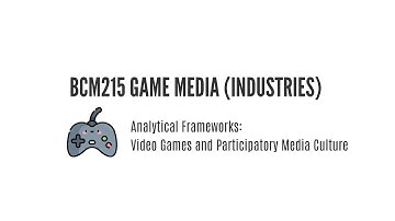 BCM215 Game Media Industries: Participatory Media Culture (Full Lecture)