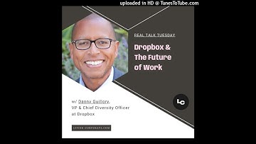 Dropbox & The Future of Work (w/ Danny Guillory)