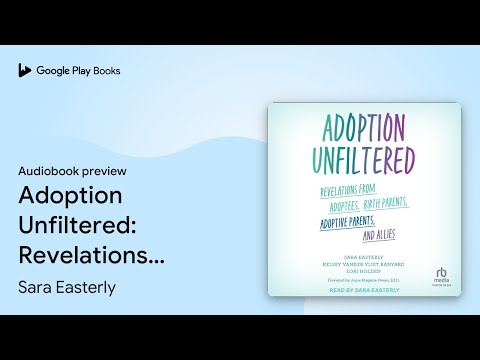 Adoption Unfiltered: Revelations from Adoptees,… by Sara Easterly · Audiobook preview