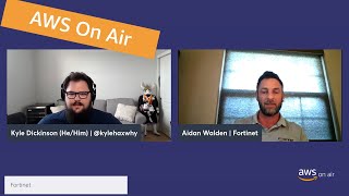 AWS On Air ft. Security with AWS Partner, Fortinet