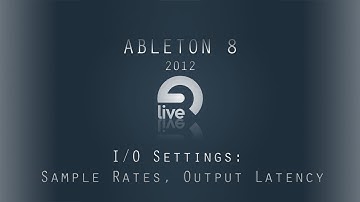 Ableton Tutorial: I/O Settings, Sample Rates, Output Latency