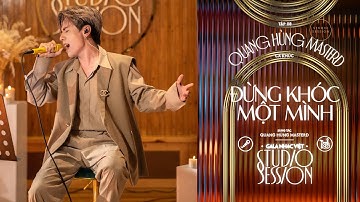 Quang Hùng MasterD - ĐỪNG KHÓC MỘT MÌNH / live version / Gala Nhạc Việt Studio Session (Tập 8)