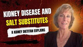 Kidney Disease and Salt Substitutes - A Kidney Dietitian Explains