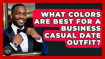 What Colors Are Best For A Business Casual Date Outfit? - The Sharp Dressed Gent