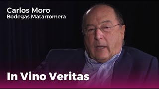 In vino veritas | Carlos Moro - Fundador Bodegas Matarromera