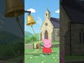 Peppa Pig rings a church bell that is very clear