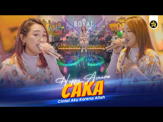 HAPPY ASMARA - CAKA (CINTAI AKU KARENA ALLAH) ( Official Live Video Royal Music ) class=