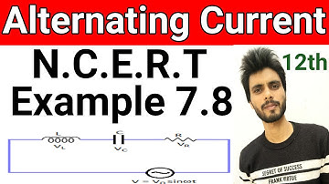 Physics NCERT example 7.8 class 12th | example 7.8 physics class 12 | example 7.8 class 12 physics