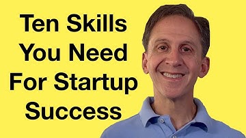 The Ten Things Startup CEOs Need For Startup Success