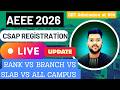 AEEE 2026 Live Update on CSAP Registration | Rank Vs campus All Branch vs slab | #result #aeee2026