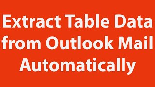 Extract Table Data from Outlook Mail Automatically | 2021