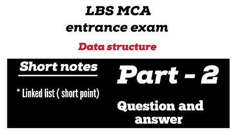 Short notes with model question and answer | Data structure | Linked list | LBS MCA ENTRANCE EXAM