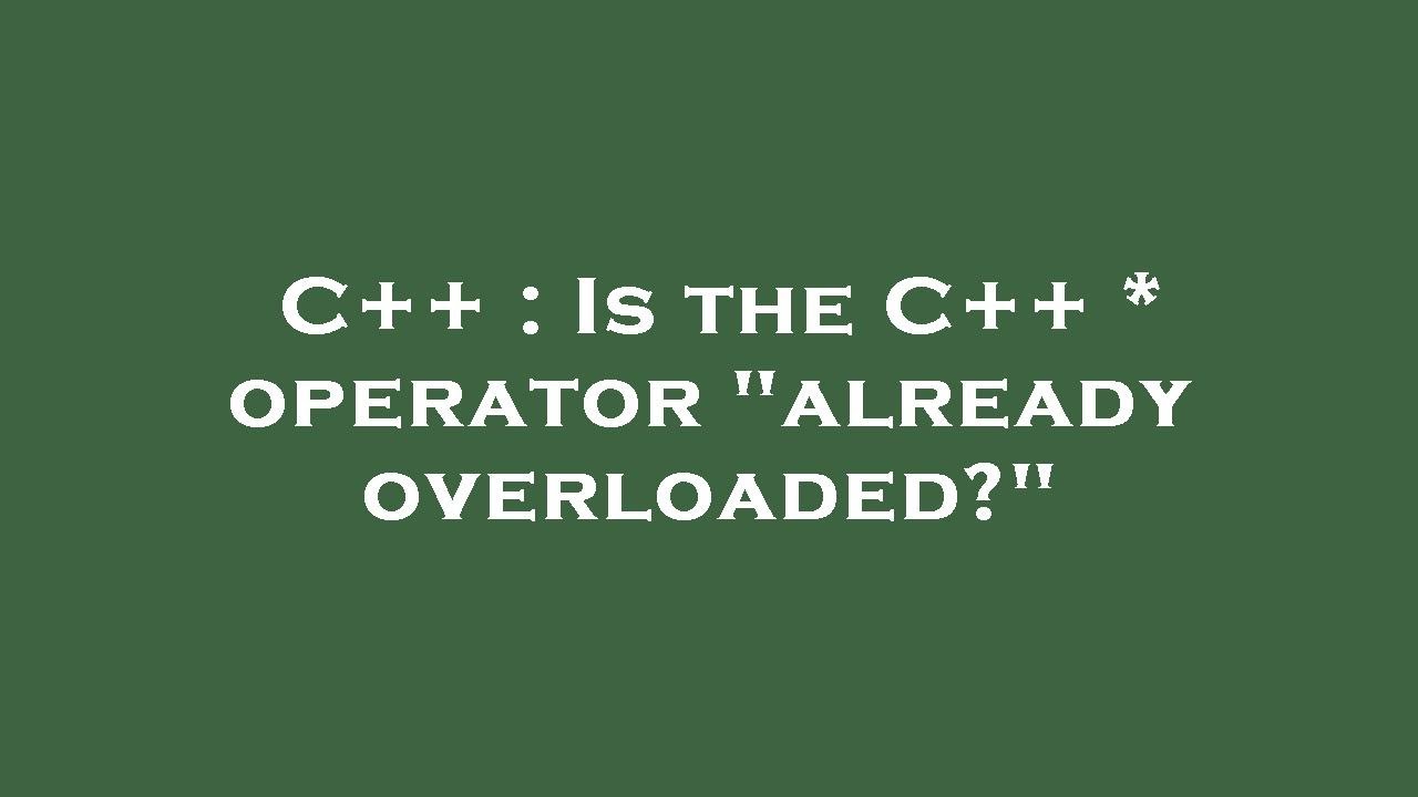 C++ : Is the C++ * operator