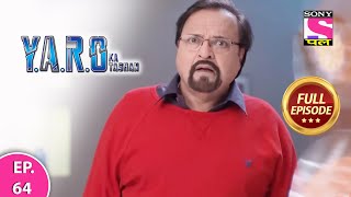 Y.A.R.O Ka Tashan | Full Episode | Episode 64 | 21st March, 2021