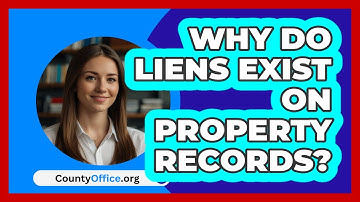 Why Do Liens Exist On Property Records? - CountyOffice.org