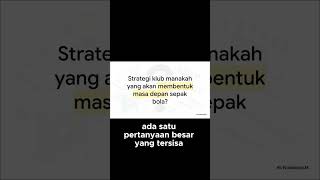 Strategi Mana yang Bakal Bentuk Masa Depan Sepak Bola Eropa  Yuk Diskusi!