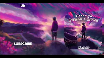 Wiz Khalifa - Peace and Love (Lyrics) Wiz Khalifa - Peace and Love (Lyrics)