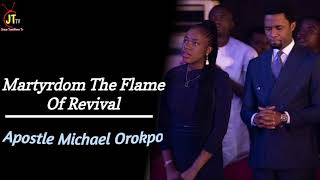 Martyrdom The Flame Of Revival ||Apostle Michael Orokpo