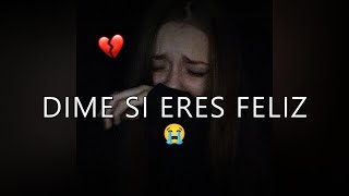 DIME SI ERES FELIZ 💔😣 EL RAP MAS TRISTE PARA LLORAR💔 Fer Angell ft. Jerryman & J Nelson