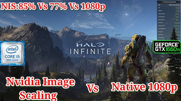 Halo Infinite 2021 Nvidia Image Scaling 85% Vs 77% Vs Native 1080p