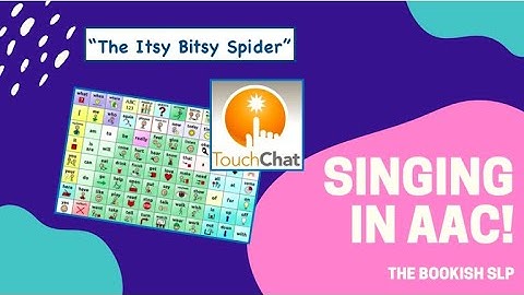 Singing in AAC!  "The Itsy Bitsy Spider" TouchChat with WordPower