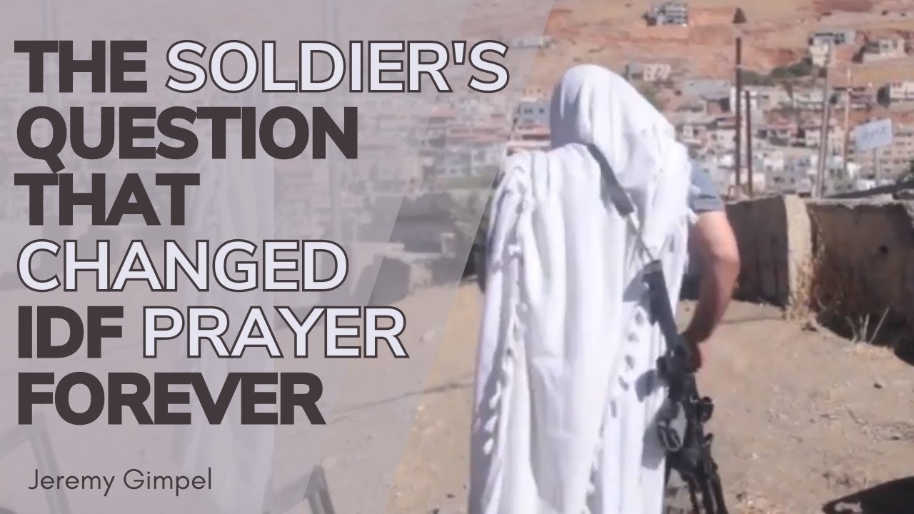 The Soldiers Question That Changed IDF Prayer Forever - Jeremy Gimpel