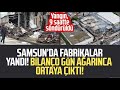 Samsun tekkekyde fabrika yangn bilano gn aarnca ortaya kt