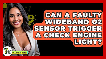 Can A Faulty Wideband O2 Sensor Trigger A Check Engine Light? - Talking Tech Trends