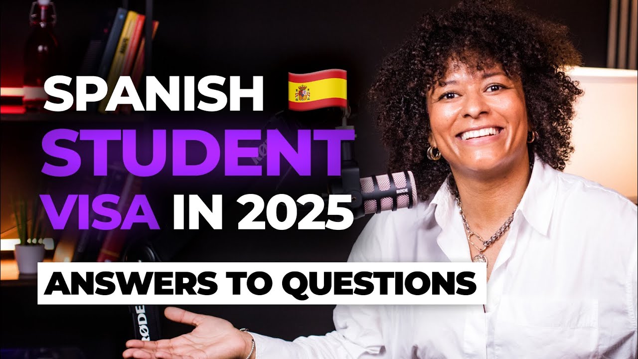 STUDENT VISA IN SPAIN 2025: DOCUMENTS, CHANGES & ANSWERS TO YOUR QUESTIONS