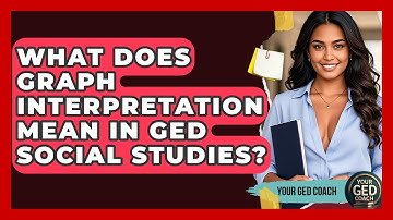 What Does Graph Interpretation Mean in GED Social Studies? | Your GED Coach