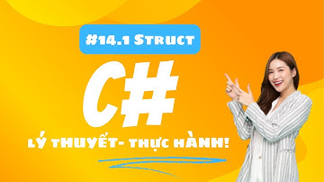 #14 Struct là gì trong C# Phần 1? (Struct in C#  With Examples P1)  | Lemon coder