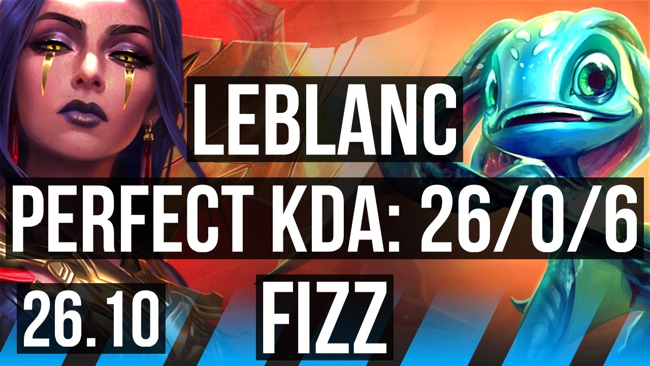 LEBLANC vs FIZZ (MID) | Perfect KDA: 26/0/6, 51K damage | EUW