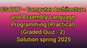 CS401P Computer Architecture and Assembly Language Programming P Graded Quiz 2 Solution spring 2025