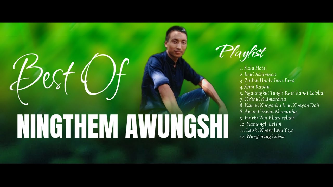 BEST OF NINGTHEM AWUNGSHI  NINGTHEM AWUNGSHI  OFFICIAL SONG