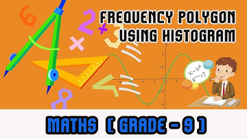 Mathematics Grade 9 - | Frequency Polygon Using Histogram |