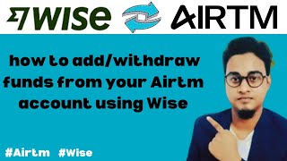 how to add/withdraw funds from your Airtm account using Wise Airtm Wise