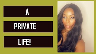 A PRIVATE LIFE!