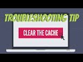 Troubleshooting Tip: Clear the Cache image