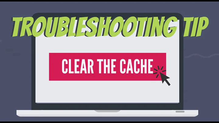 Troubleshooting Tip: Clear the Cache
