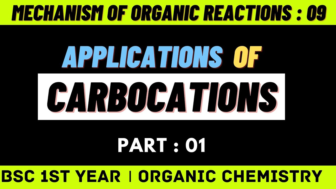 Applications of carbocations : 01 -  Bsc 1st year chemistry | Mechanism of organic reactions