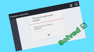 KineMaster Store Problem | The server could not be reached | KineMaster Asset Problem | Tech 59