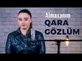 Almaxan脹m Qara G旦zl端m Official Video Almaxan脹m Qara G旦zl端m Official Video