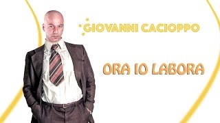 Giovanni Cacioppo | ORA IO LABORA