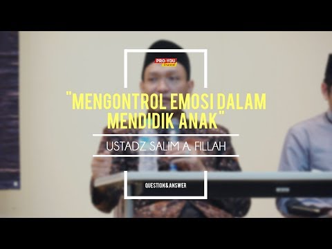 "Mengontrol Emosi dalam Mendidik Anak" | Ustadz Salim A. Fillah | Q&A OSAKA