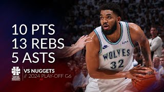 Karl-Anthony Towns 10 pts 13 rebs 5 asts vs Nuggets 2024 PO G6